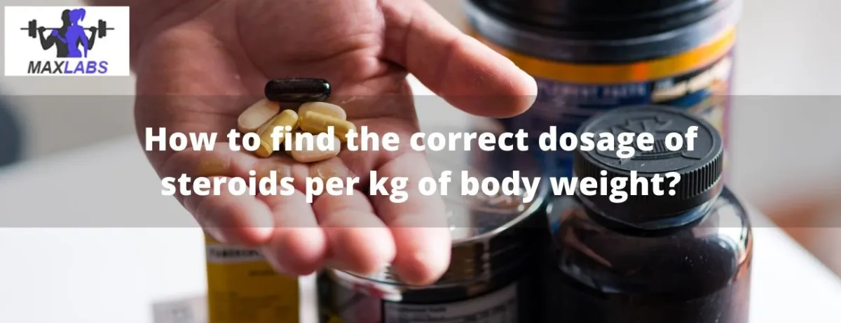 How to find the correct dosage of steroids per kg of body weight?